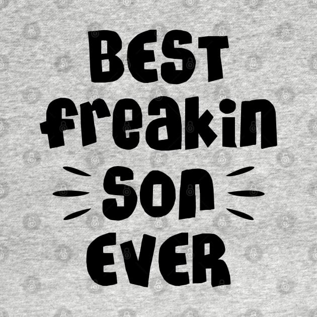 Best freakin son ever by NotoriousMedia